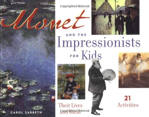 cover image Monet and the Impressionists for Kids: Their Lives and Ideas
