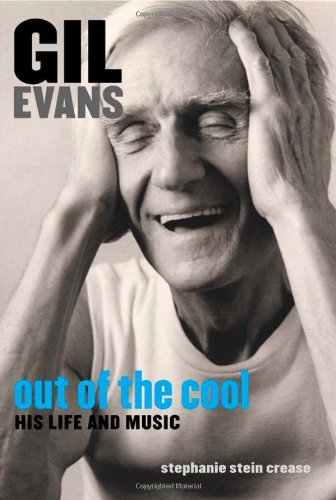 cover image GIL EVANS: Out of the Cool, His Life and Music
