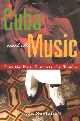 cover image CUBA AND ITS MUSIC: From the First Drums to the Mambo