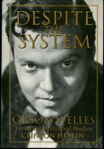 cover image DESPITE THE SYSTEM: Orson Welles Versus the Hollywood Studios