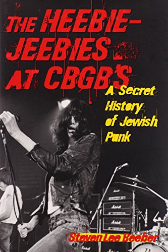 cover image The Heebie-Jeebies at CBGBs: A Secret History of Jewish Punk