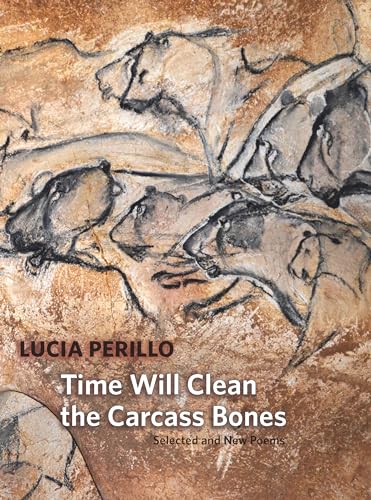 cover image Time Will Clean the Carcass Bones: Selected and New Poems