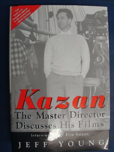 cover image Kazan: The Master Director Discusses His Films