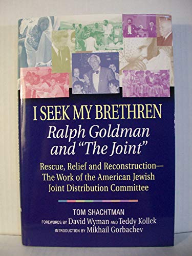 cover image I SEEK MY BRETHREN: Ralph Goldman and "The Joint": Rescue, Relief, and Reconstruction—The Work of the American Jewish Joint Distribution Committee
