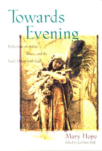 cover image Towards Evening: Reflections on Aging, Illness, and the Soul's Union with God
