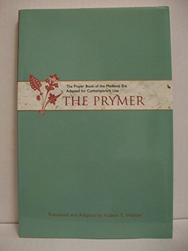 cover image The Prymer: The Prayer Book of the Medieval Era Adapted for Contemporary Use