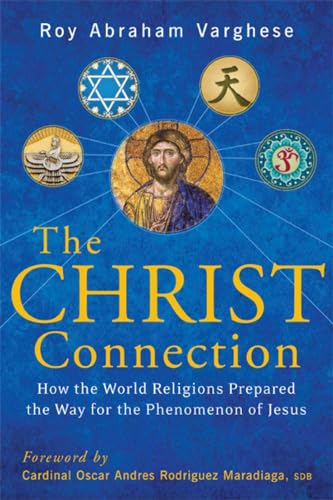 cover image The Christ Connection: How the World Religions Prepared the Way for the Phenomenon of Jesus 