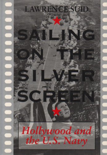 cover image Sailing on the Silver Screen: Hollywood and the U.S. Navy