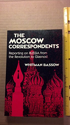 cover image The Moscow Correspondents: Reporting on Russia from the Revolution to Glasnost