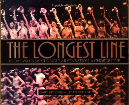 cover image The Longest Line: Broadway's Most Singular Sensation: A Chorus Line