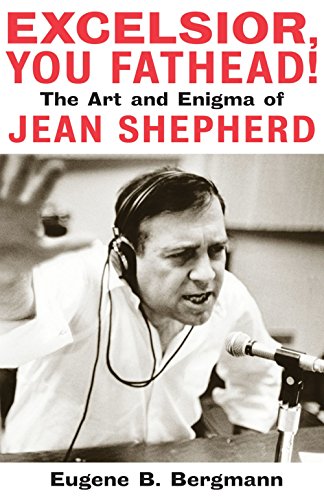 cover image EXCELSIOR, YOU FATHEAD! The Art and Enigma of Jean Shepherd