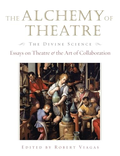 cover image The Alchemy of Theatre: The Divine Science—Essays on Theatre & the Art of Collaboration