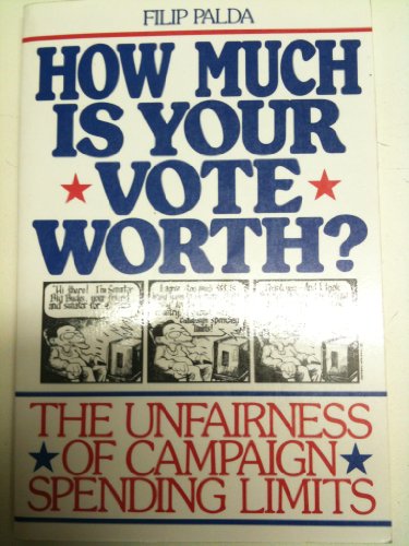 cover image How Much is Your Vote Worth?: The Unfairness of Campaign Spending Limits