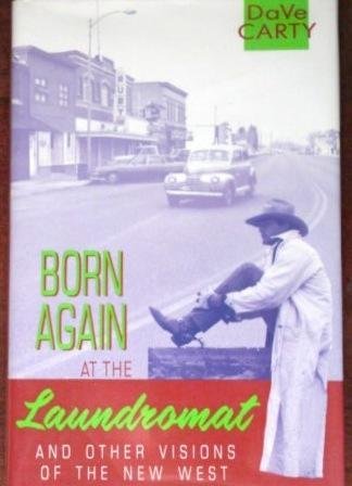 cover image Born Again at the Laundromat: And Other Visions of the New West