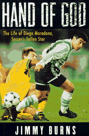 cover image Hand of God: The Life of Diego Maradona, Soccer's Fallen Star