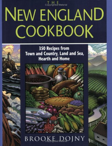 cover image The New England Cookbook: 350 Recipes from Town and Country, Land and Sea, Hearth and Home