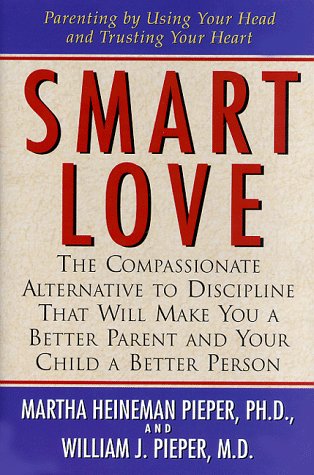 cover image Smart Love: The Compassionate Alternative to Discipline That Will Make You a Better Parent and Your Child a Better Person