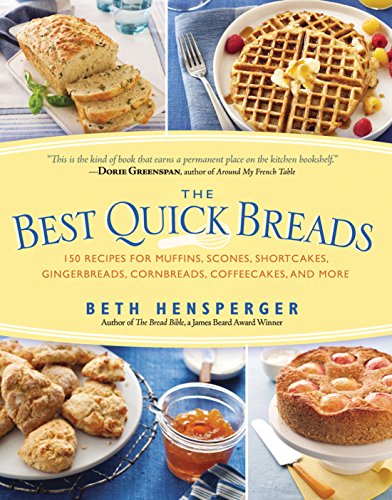 cover image The Best Quick Breads: 150 Recipes for Muffins, Scones, Shortcakes, Gingerbreads, Cornbreads, Coffeecakes, and More