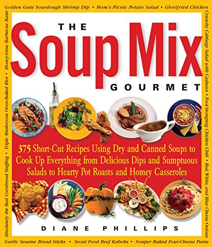 cover image THE SOUP MIX GOURMET: 375 Short-Cut Recipes Using Dry and Canned Soups