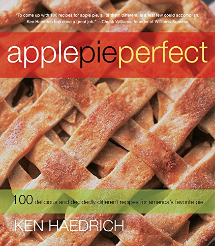 cover image APPLE PIE PERFECT: 100 Delicious and Decidedly Different Recipes for America's Favorite Pie