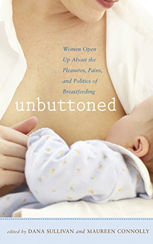 cover image Unbuttoned: Women Open Up About the Pleasures, Pains, and Politics of Breastfeeding