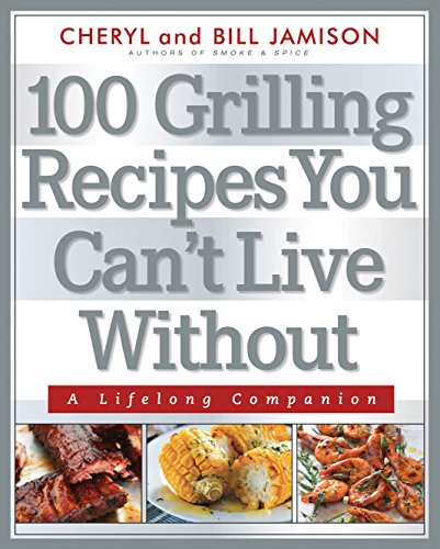 cover image 100 Grilling Recipes You Can’t Live Without