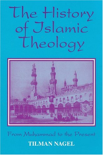 cover image The History of Islamic Theology (Die Geschichte Der Islamischen Theologie): From Muhammad to the Present
