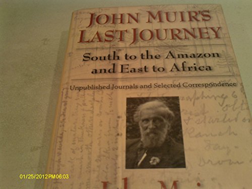 cover image John Muir's Last Journey: South to the Amazon and East to Africa: Unpublished Journals and Selected Correspondence