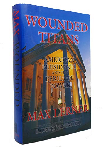 cover image Wounded Titans: American Presidents and the Perils of Power