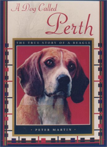 cover image A DOG CALLED PERTH: The True Story of a Beagle