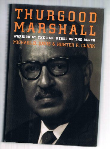 cover image Thurgood Marshall: Warrior at the Bar, Rebel on the Bench