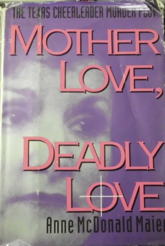 cover image Mother Love, Deadly Love: The Texas Cheerleader Murder Plot