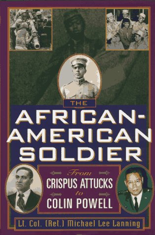 cover image The African-American Soldier: From Crispus Attucks to Colin Powell