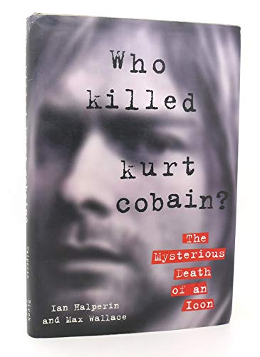cover image Who Killed Kurt Cobian?: The Mysterious Death of an Icon