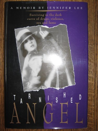 cover image Tarnished Angel: Surviving in the Dark Curve of Drugs, Violence, Sex, and Fame: A Memoir