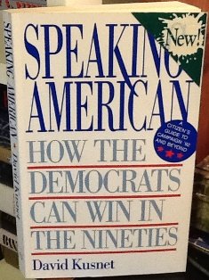 cover image Speaking American: How the Democrats Can Win in the Nineties