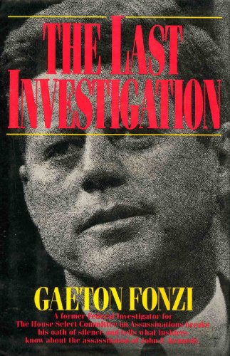 cover image The Last Investigation: Gaeton Fonzi, Former Federal Investigator Breaks His Oath of Silence...