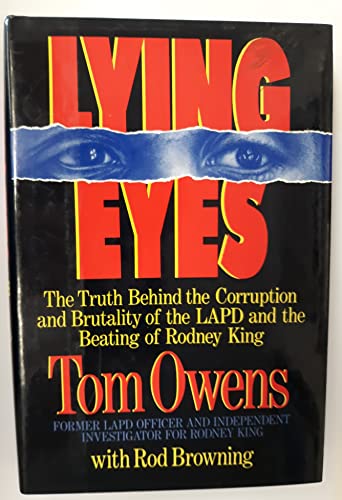 cover image Lying Eyes: The Truth Behind the Corruption and Brutality of the LAPD and the Beating of Rodney King