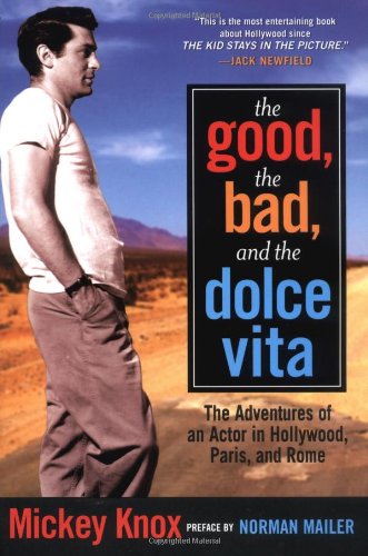 cover image THE GOOD, THE BAD, AND THE DOLCE VITA: The Adventures of an Actor in Hollywood, Paris, and Rome