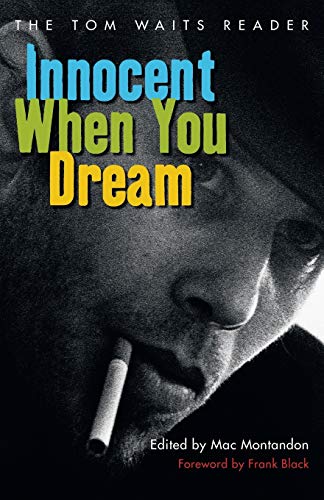 cover image Innocent When You Dream: The Tom Waits Reader
