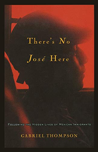 cover image There's No Jose Here: Following the Lives of Mexican Immigrants