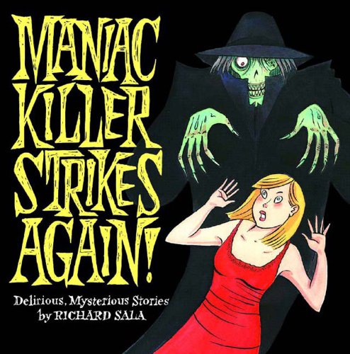 cover image Maniac Killer Strikes Again!: Delirious, Mysterious Stories