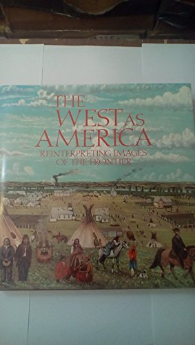 cover image The West as America: Reinterpreting Images of the Frontier, 1820-1920