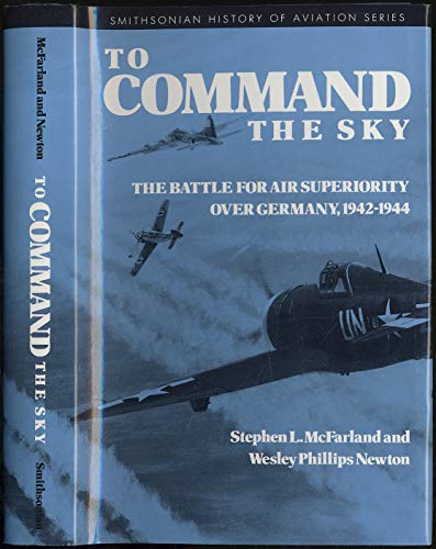 cover image To Command the Sky: The Battle for Air Superiority Over Germany, 1942-1944