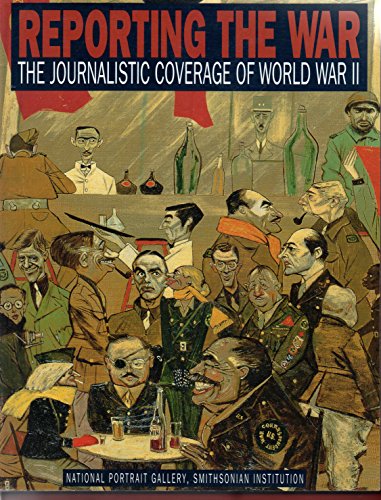 cover image Reporting the War: The Journalistic Coverage of World War II