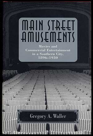 cover image Main Street Amusements: Movies and Commercial Entertainment in a Southern City, 1896-1930