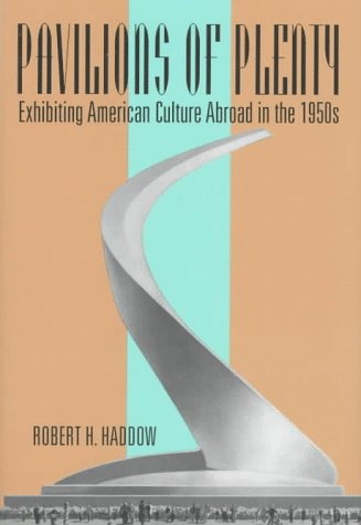 cover image Pavilions of Plenty: Exhibiting American Culture Abroad in the 1950s