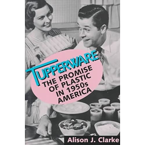 cover image Tupperware: The Promise of Plastic in 1950s America