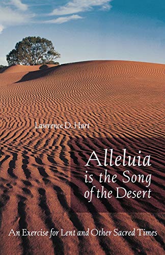 cover image ALLELUIA IS THE SONG OF THE DESERT: An Exercise for Lent and Other Sacred Times