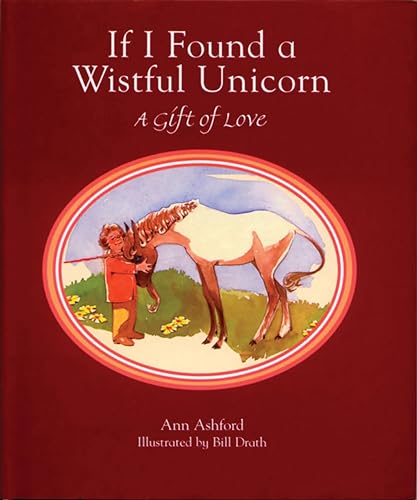 cover image If I Found a Wistful Unicorn: A Gift of Love